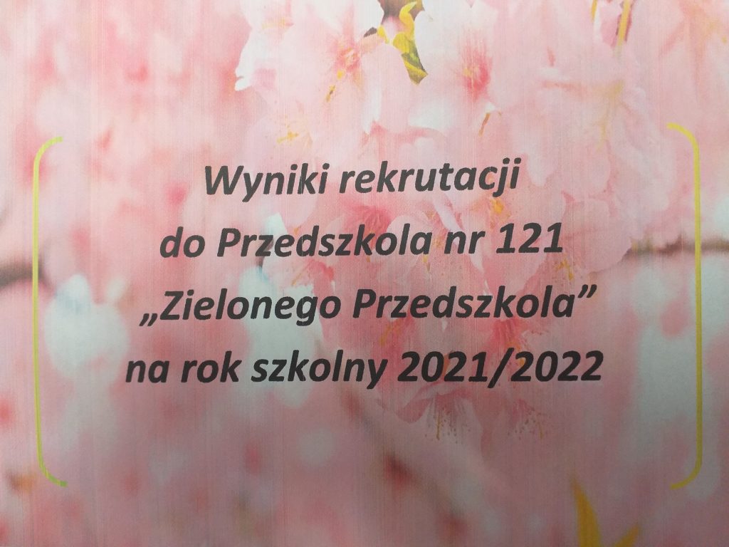 W tle kwaity wiosenne , napis Wyniki rekrutacji do Przedszkola nr 121 "zielonego Przedszkola"